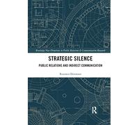 Strategic Silence: Public Relations and Indirect Communication