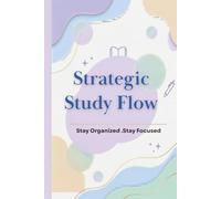 Strategic Study Flow: Academic Study Planner and Daily Student Logbook for Target Subjects, To-Do Lists, and Habit Tracking