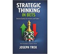 Strategic Thinking in Bets: Decision Quality for Investors and Traders
