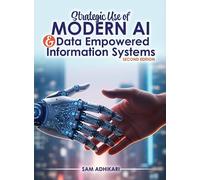 Strategic Use of Modern AI and Data Empowered Information Systems