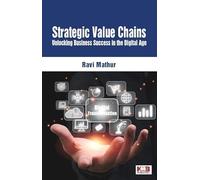 Strategic Value Chains: Unlocking Business Success in the Digital Age