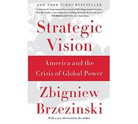 Strategic Vision: America and the Crisis of Global Power