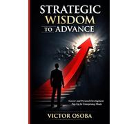 STRATEGIC WISDOM TO ADVANCE: CAREER AND PERSONAL DEVELOPMENT PEP UP TO ENTERPRISING MINDS