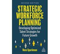 Strategic Workforce Planning: Developing Optimized Talent Strategies for Future Growth