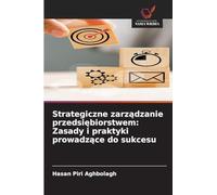 Strategiczne zarz¿dzanie przedsi¿biorstwem: Zasady i praktyki prowadz¿ce do sukcesu