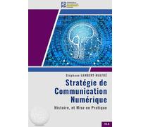 Stratégie de Communication Numérique: Histoire, et Mise en Pratique