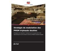 Stratégie de modulation des PMSM triphasés doubles: Stratégies de modulation multiples pour la suppression des harmoniques et des vibrations dans les PMSM triphasés doubles