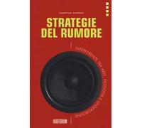 Strategie del rumore. Interferenze tra arte, filosofia e underground