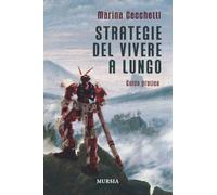 Strategie del vivere a lungo. Guida pratica