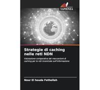 Strategie di caching nelle reti NDN: Valutazione comparativa dei meccanismi di caching per le reti incentrate sull'informazione