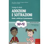 Strategie di calcolo. Addizioni e sottrazioni. Schede e attività per il potenziamento