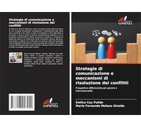 Strategie di comunicazione e meccanismi di risoluzione dei conflitti: Prospettiva differenziata per genere e intersezionalità