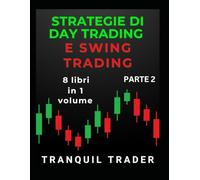 STRATEGIE DI DAY TRADING E SWING TRADING: 8 libri in 1 volume: PARTE 2