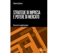 Strategie di impresa e potere di mercato. Esercizi e applicazioni