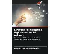 Strategie di marketing digitale nei social network: Acquisizione e fidelizzazione dei clienti Una proposta per l'azienda Corporación Viva C.A