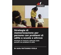 Strategie di memorizzazione per persone con problemi di udito a scuola o altrove: Strategie di memoria utilizzate dalle persone con problemi di udito