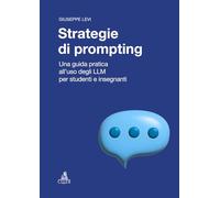 Libri Giuseppe Levi - Strategie Di Prompting. Una Guida Pratica All'uso Degli LL