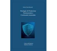 Strategie di protezione patrimoniale e continuità aziendale. Guida alla sicurezza e alla governance per imprese e famiglie. Ediz. a caratteri grandi