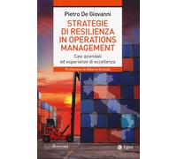Strategie di resilienza in operations management. Casi aziendali ed esperi...