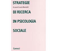 Strategie di ricerca in psicologia sociale - Mannetti L. (cur.)