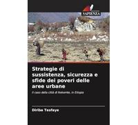Strategie di sussistenza, sicurezza e sfide dei poveri delle aree urbane: Il caso della città di Nekemte, in Etiopia