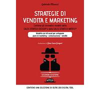 Strategie di vendita e marketing. Modello innovativo con kit excel per sviluppare piani di marketing, comunicazione, vendite. Contiene gli innovativi modelli della Sales strategy design® e della ...