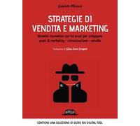 Strategie di vendita e marketing. Modello innovativo con kit excel per sviluppare piani di marketing, comunicazione, vendite