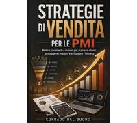 Strategie di vendita per le PMI: Metodi, strumenti e numeri per acquisire ...