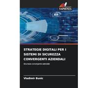 STRATEGIE DIGITALI PER I SISTEMI DI SICUREZZA CONVERGENTI AZIENDALI: Sicurezza convergente aziendale