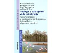 Strategie e stratagemmi della psicoterapia. Tecniche ipnotiche e non ipnotiche per la soluzione, in tempi brevi, di problemi complessi