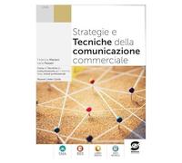 Strategie e tecniche della comunicazione commerciale. Per le Scuole superiori. Con e-book. Con espansione online