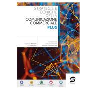 Strategie e tecniche della comunicazione commerciale Plus. Competenze comunicative per il settore commerciale. Per le Scuole superiori. Con e-book. Con espansione online