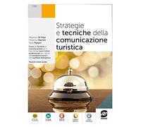 Strategie e tecniche della comunicazione turistica. Per il triennio degli Ist. professionali alberghieri. Con e-book. Con espansione online