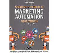Strategie e tecniche di marketing automation. Guida completa