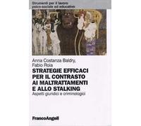 Strategie efficaci per il contrasto ai maltrattamenti e allo stalking. Aspetti giuridici e criminologici
