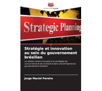Stratégie et innovation au sein du gouvernement brésilien: La relation entre innovations et stratégies de concurrence et de croissance dans une entreprise du gouvernement brésilien