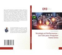 Stratégie et Performance : Les Clés pour Propulser Votre Entre
