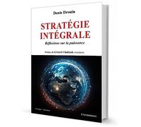 Stratégie intégrale: Réflexions sur la puissance
