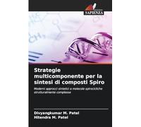 Strategie multicomponente per la sintesi di composti Spiro: Moderni approcci sintetici a molecole spirocicliche strutturalmente complesse
