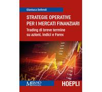 STRATEGIE OPERATIVE PER I MERCATI FINANZIARI - DEFENDI GIANLUCA - HOEPLI