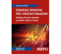STRATEGIE OPERATIVE PER I MERCATI FINANZIARI - DEFENDI GIANLUCA - HOEPLI