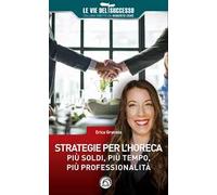 Strategie per l’HoReCa. Più soldi, più tempo, più professionalità