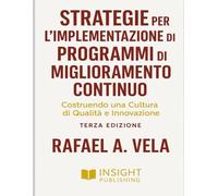 STRATEGIE PER L’ IMPLEMENTAZIONE DI PROGRAMMI DI MIGLIORAMENTO CONTINUO: Costruendo una Cultura di Qualità e Innovazione