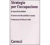 Strategie per l'occupazione. Il lavoro tra flessibilità e tutela
