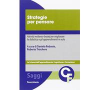 Strategie per pensare. Attività evidence-based per migliorare la didattica e gli apprendimenti in aula
