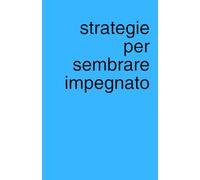 Strategie per sembrare impegnato: Agenda quaderno a pagine bianche perfetta per piani segreti, liste e scarabocchi