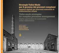 Strategie Tailor-made per il governo dei processi complessi. Approcci digitali per interventi sostenibili di trasformazione urbana. Ediz. italiana e inglese