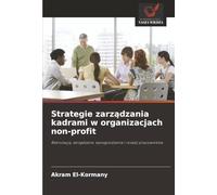 Strategie zarządzania kadrami w organizacjach non-profit: Rekrutacja, zarządzanie, wynagrodzenia i rozwój pracowników