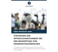 STRATEGIEN DER ÖFFENTLICHKEITSARBEIT BEI DER BEKÄMPFUNG VON KRANKHEITSAUSBRÜCHEN: Pr Strategien des Aktionsausschusses für Covid-19 im Bundesstaat ... der Ausbreitung des Virus in Nigeria