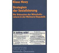 Strategien der Sozialisierung: Die Diskussion der Wirtschaftsreform in der Weimarer Republik
